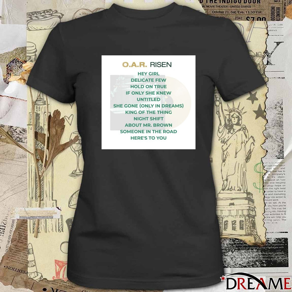 O.A.R. Risen Hey Girl Delicate Few Hold On True If Only She Knew Untitled t-shirt