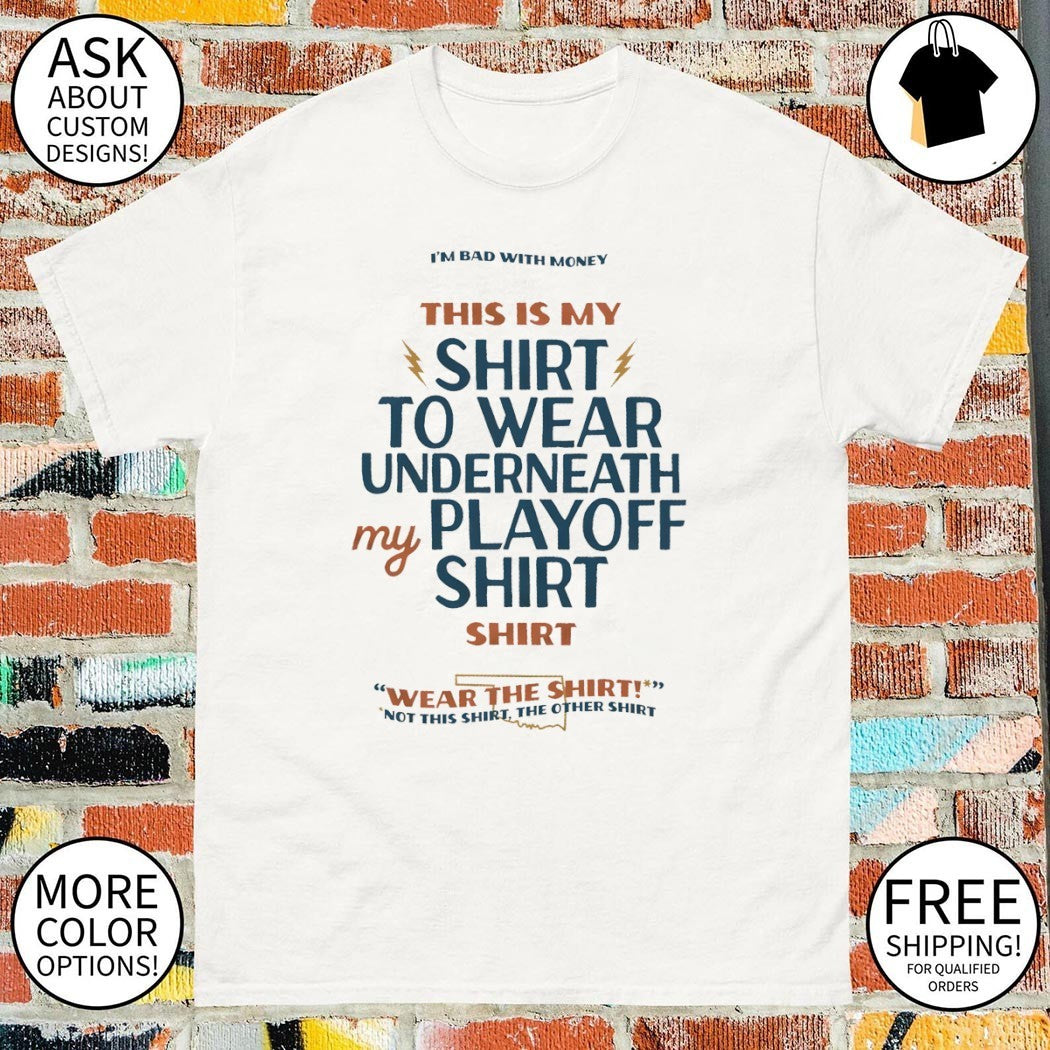 Oklahoma City Thunder this is my shirt to wear underneath my playoff shirt