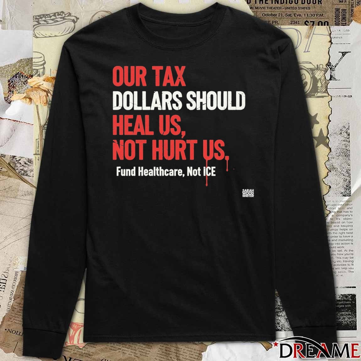 Our Tax Dollars Should Heal Us Not Hurt Us Fund Health care Stop ICE t-shirt