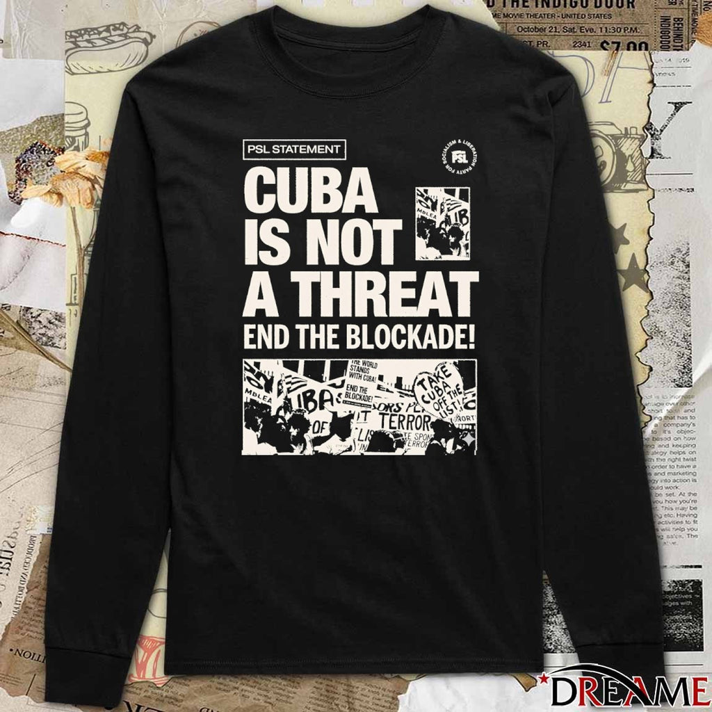 PSL Statement Cuba Is Not A Threat End The Blockade 2026 t-shirt