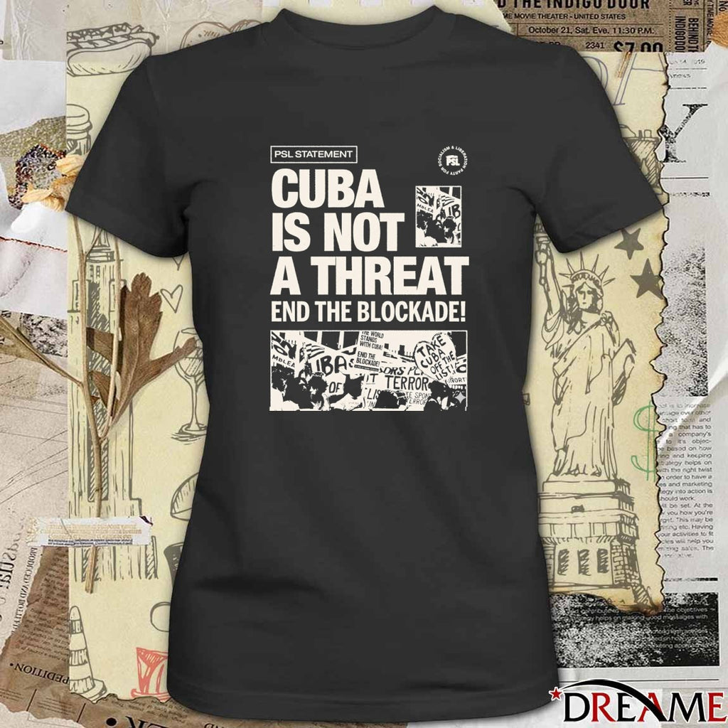 PSL Statement Cuba Is Not A Threat End The Blockade 2026 t-shirt