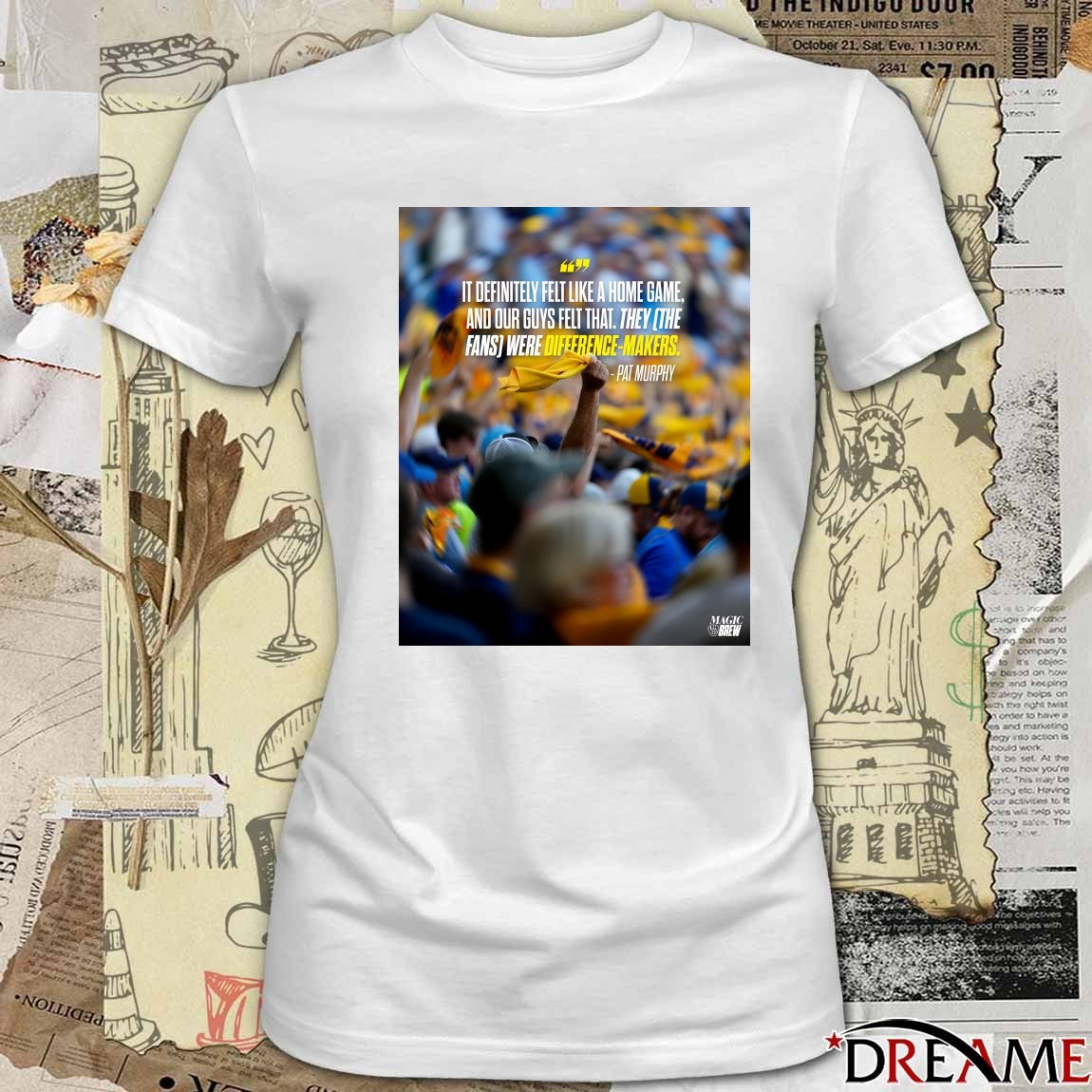 Pat Murphy Milwaukee Brewers It Definitely Felt Like A Home Game And Our Guys Felt That They The Fans Were Difference-Makers t-shirt