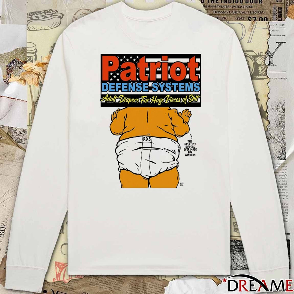 Patriot Defense Systems Adults Diapers For Huge Pieces Of Shit The Greatest Diapers Ever Made For Winners t-shirt