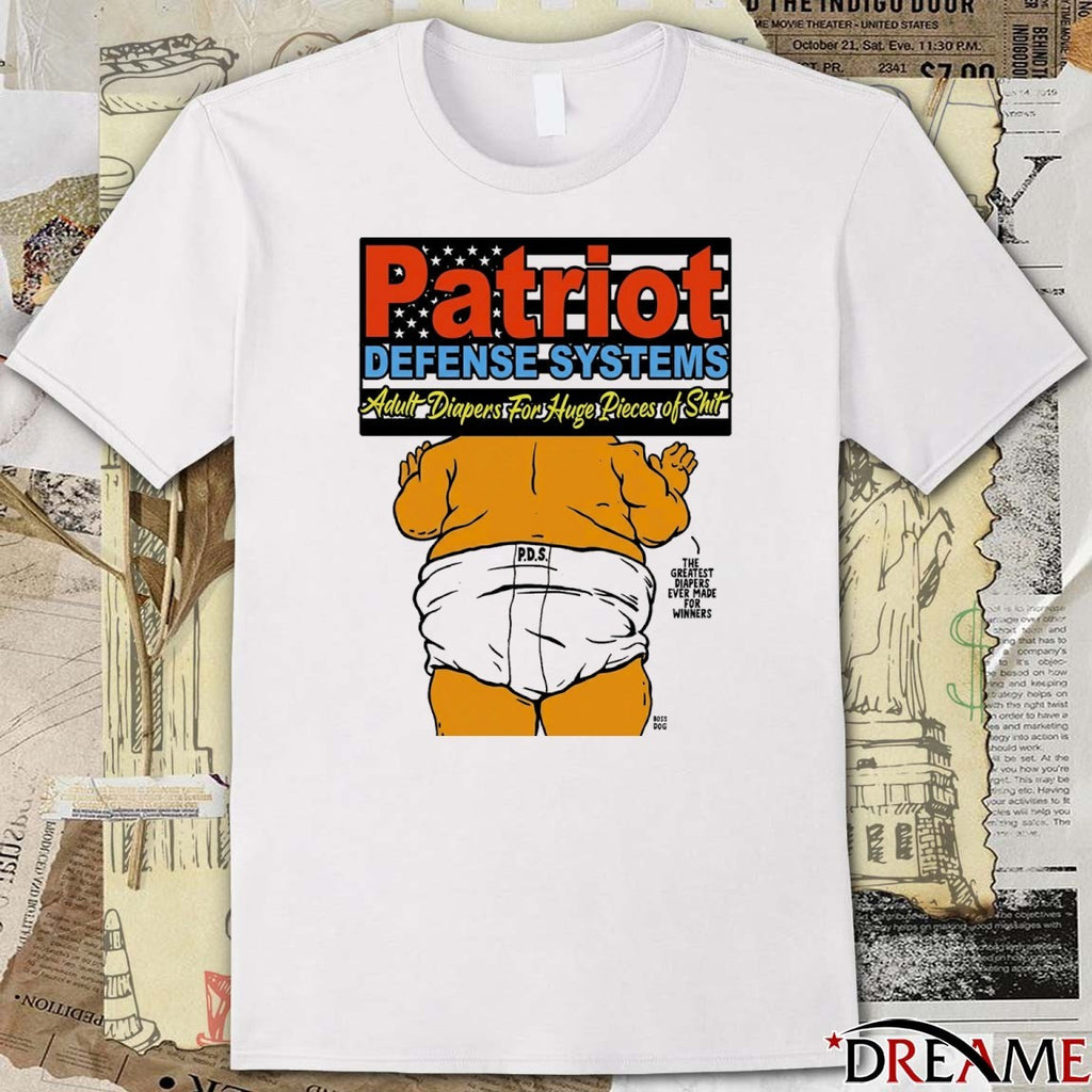 Patriot Defense Systems Adults Diapers For Huge Pieces Of Shit The Greatest Diapers Ever Made For Winners t-shirt