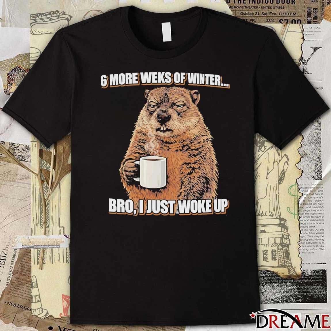 Phil Groundhog 6 More Weeks Of Winter Bro I Just Woke Up Meme 2026 t-shirt