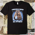 Phil Groundhog 6 More Weeks Of Winter Bro I Just Woke Up t-shirt