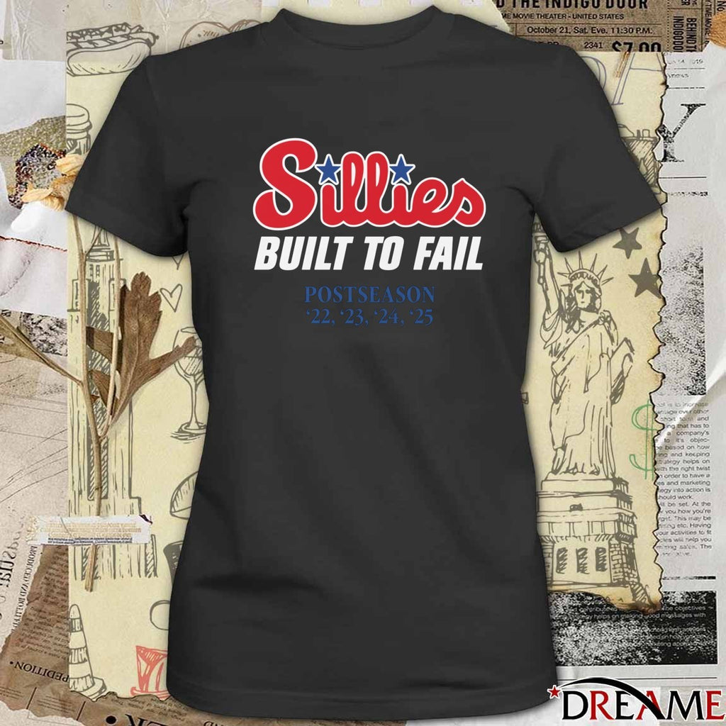 Philadelphia Phillies Sillies Build To Fail Postseason 2022 – 2025 Phillygoat t-shirt