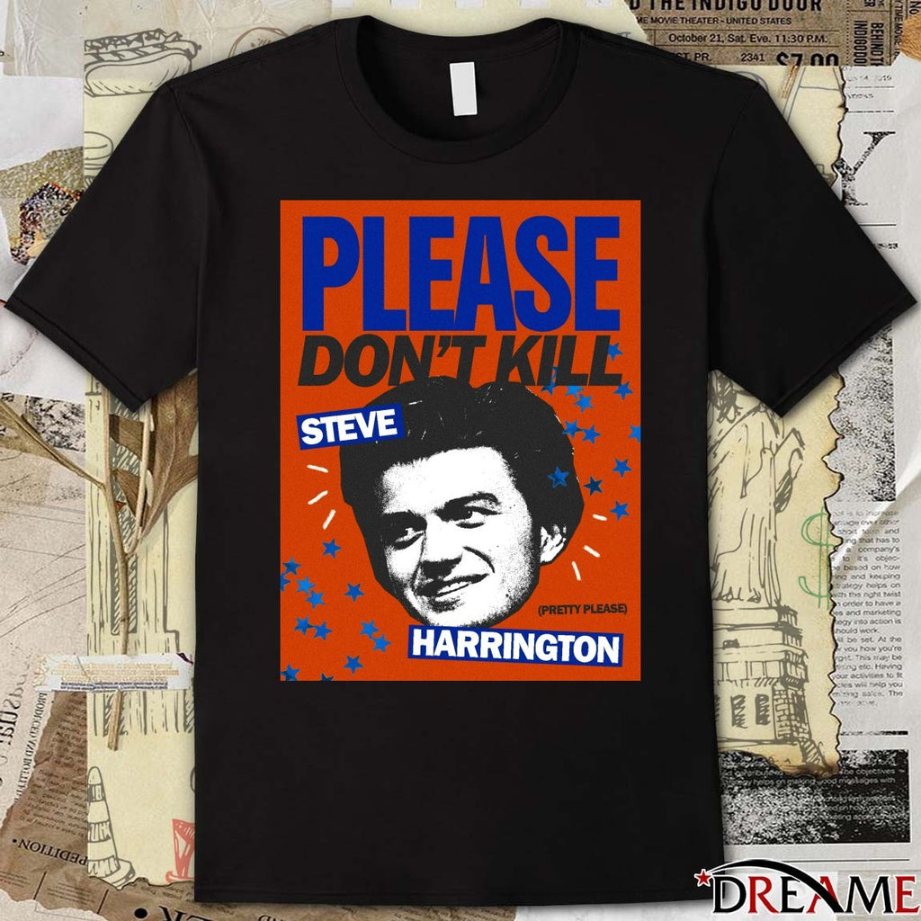 Please Don’t Kill Steve Harrington Pretty Please Poster t-shirt