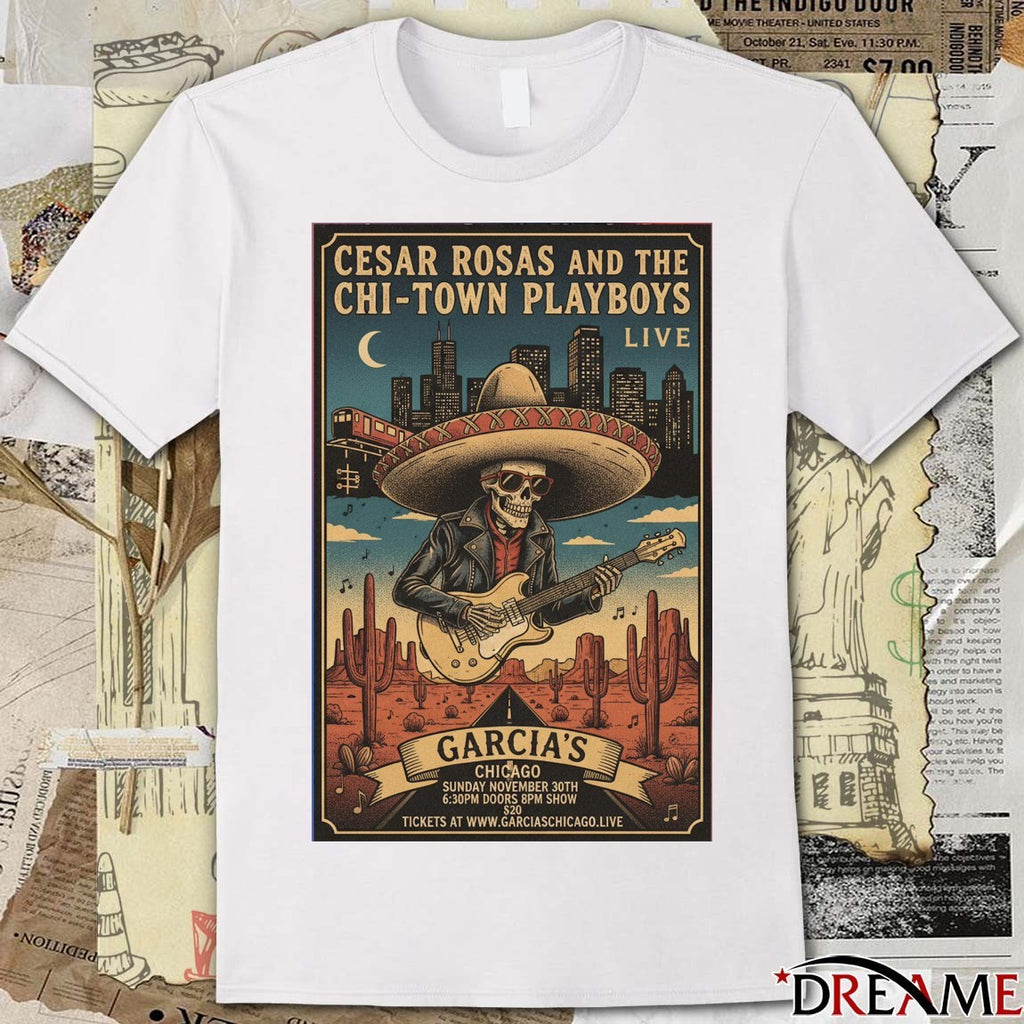 Poster Cesar Rosas And The Chi-Town Playboys Live In Chicago IL On December 20 2025 t-shirt
