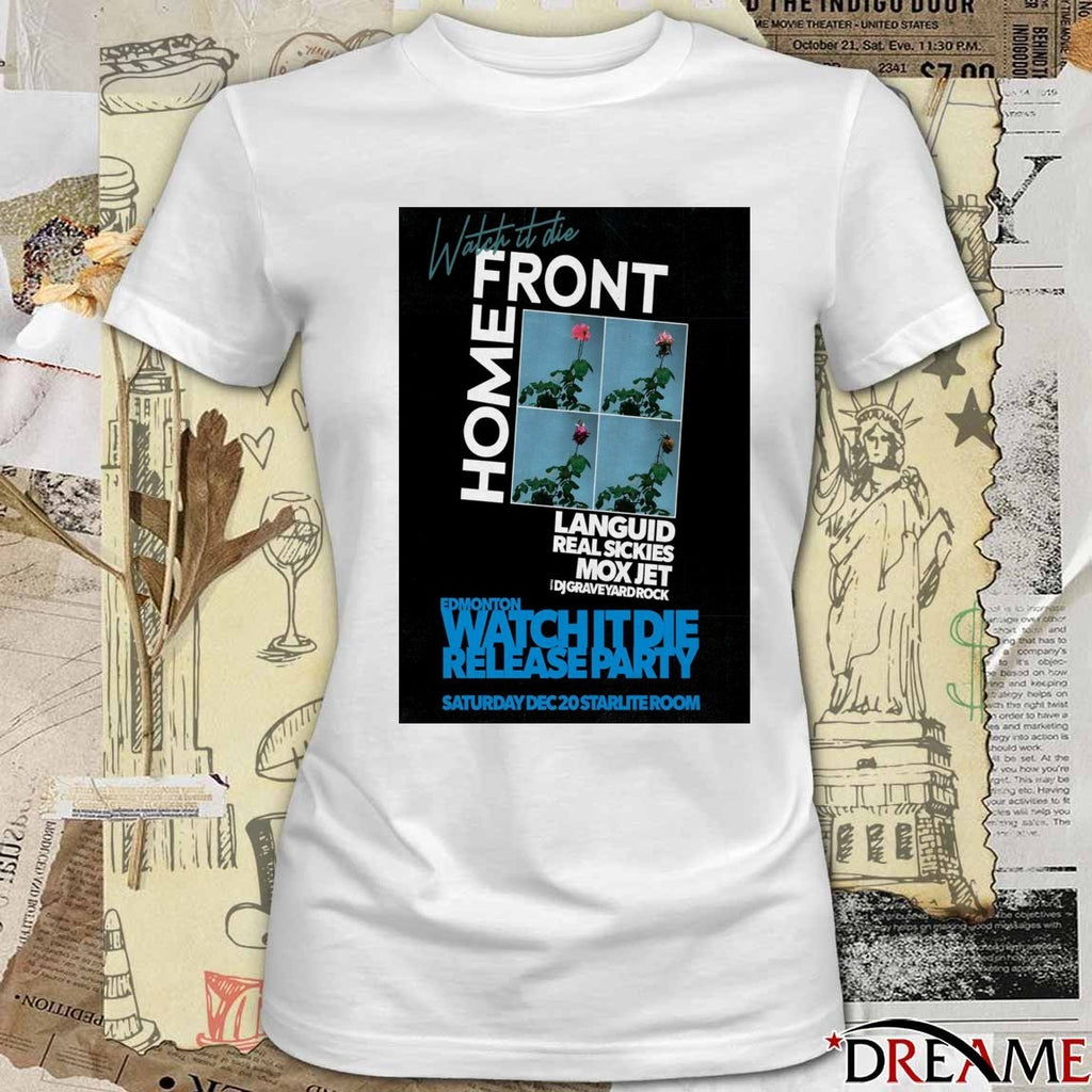Poster Home Front December 20 2025 Edmonton Watch It Die Release Party Starlite Room Tour t-shirt