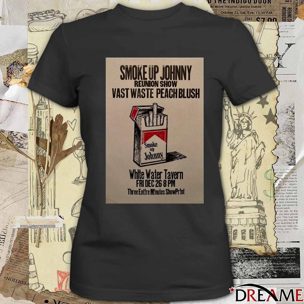 Poster Smoke Up Johnny Reunion Show December 26 2025 White Water Tavern t-shirt