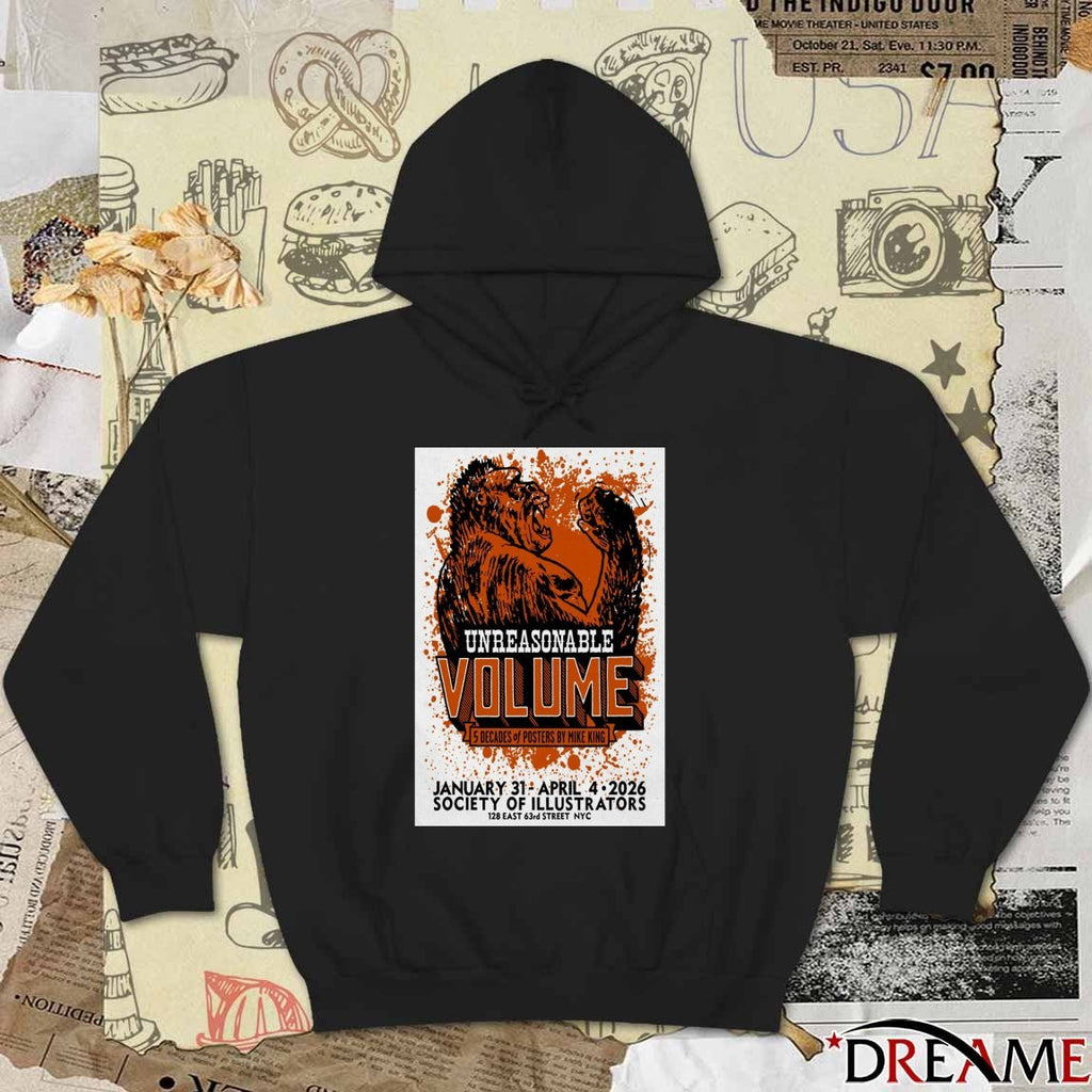 Poster Unreasonable Volume Five Decades of Posters By Mike King January 31 – April 4 2026 t-shirt
