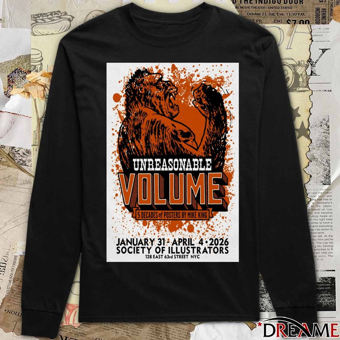 Poster Unreasonable Volume Five Decades of Posters By Mike King January 31 – April 4 2026 t-shirt