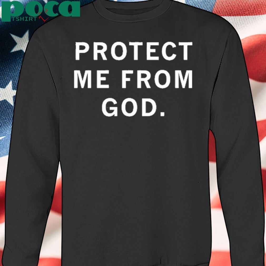 Protect Me From God T Shirt