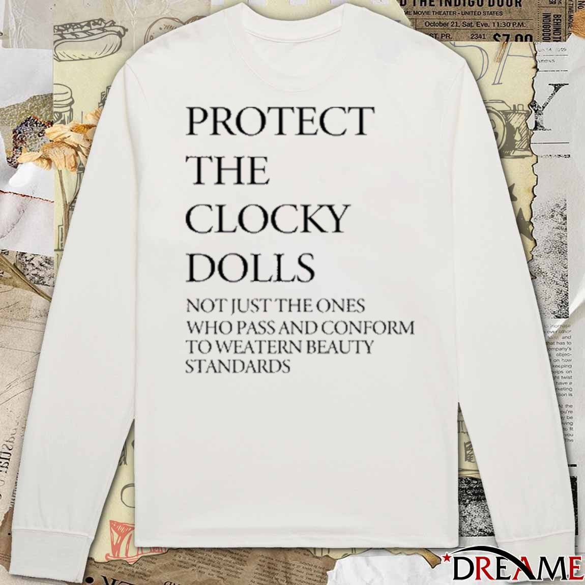 Protect The Clocky Dolls Not Just The Ones Who Pass And Conform To Weatern Beauty Standards 2025 t-shirt