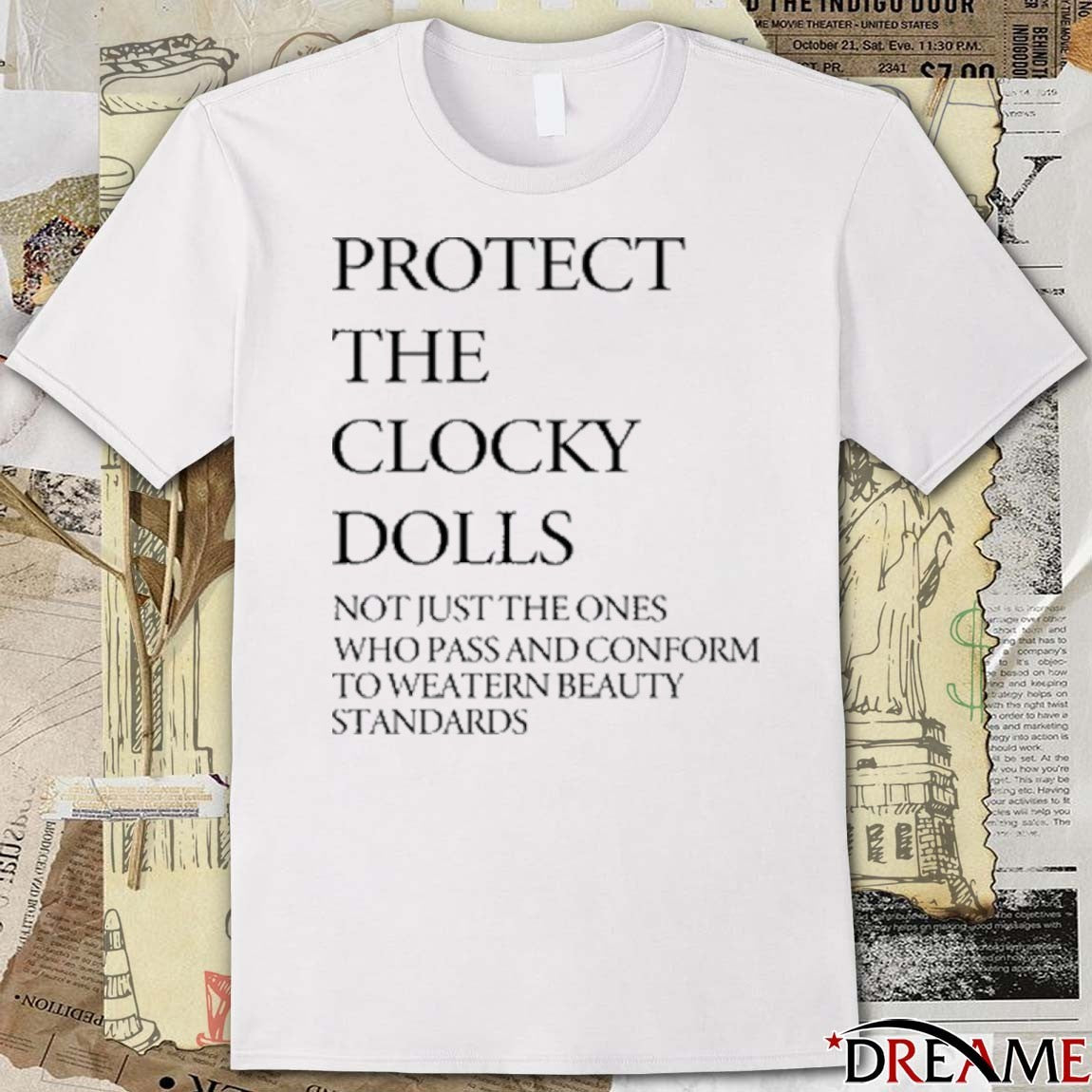 Protect The Clocky Dolls Not Just The Ones Who Pass And Conform To Weatern Beauty Standards 2025 t-shirt