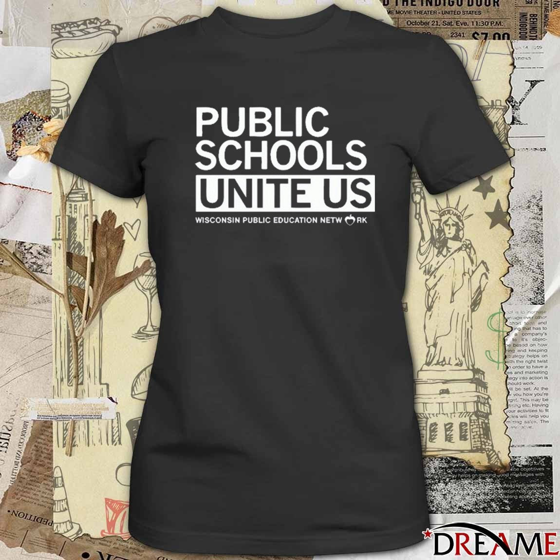 Public Schools Unite Us Wisconsin Public Education Network New t-shirt