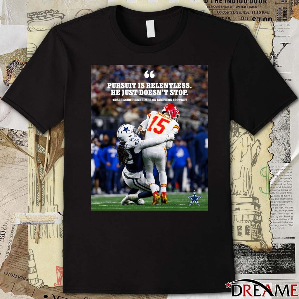 Pursuit Is Relentless He Just Doesn’t Stop Coach Schottenheimer On Jadeveon Clowney Poster t-shirt
