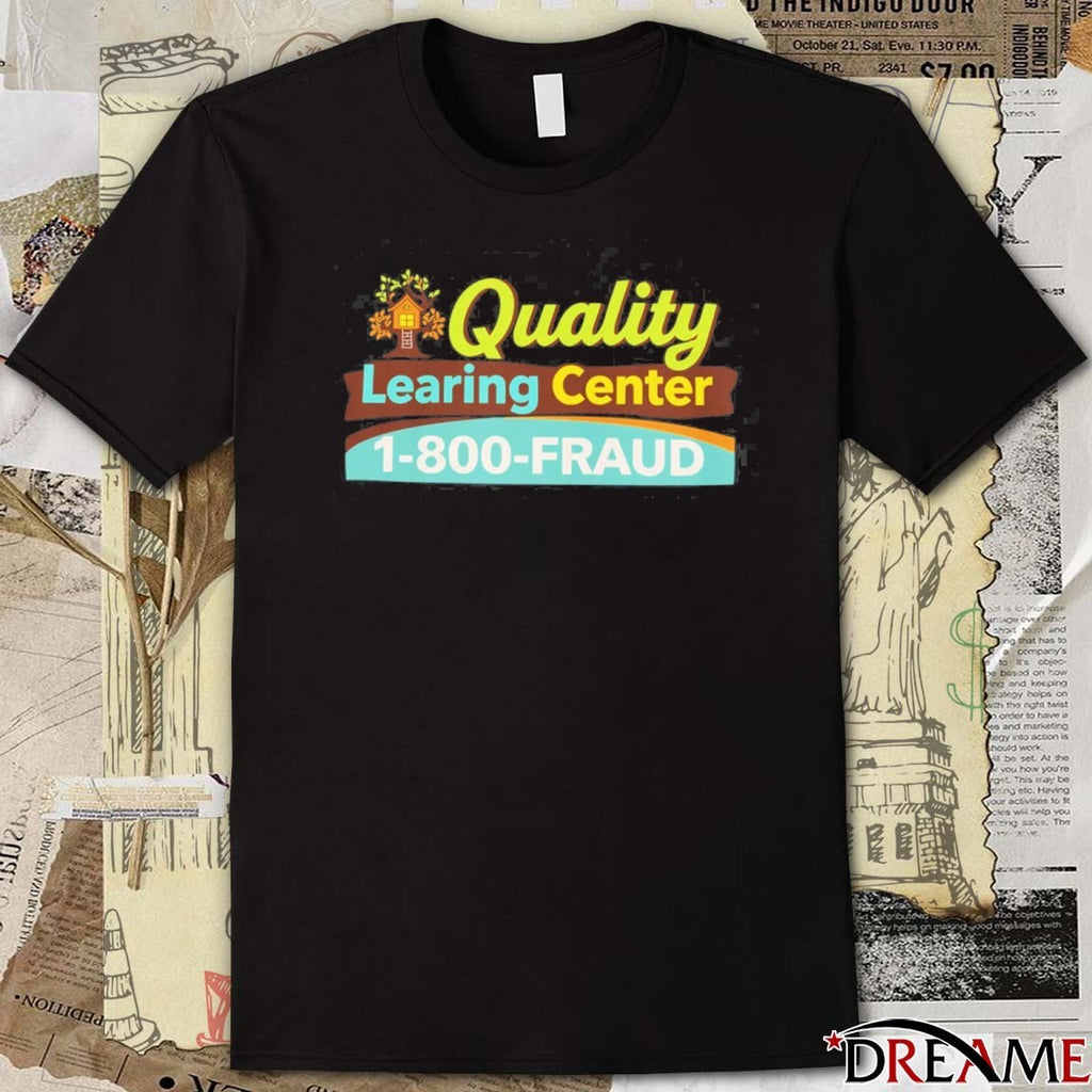 Quality Learning Center 1-800-Fraud t-shirt