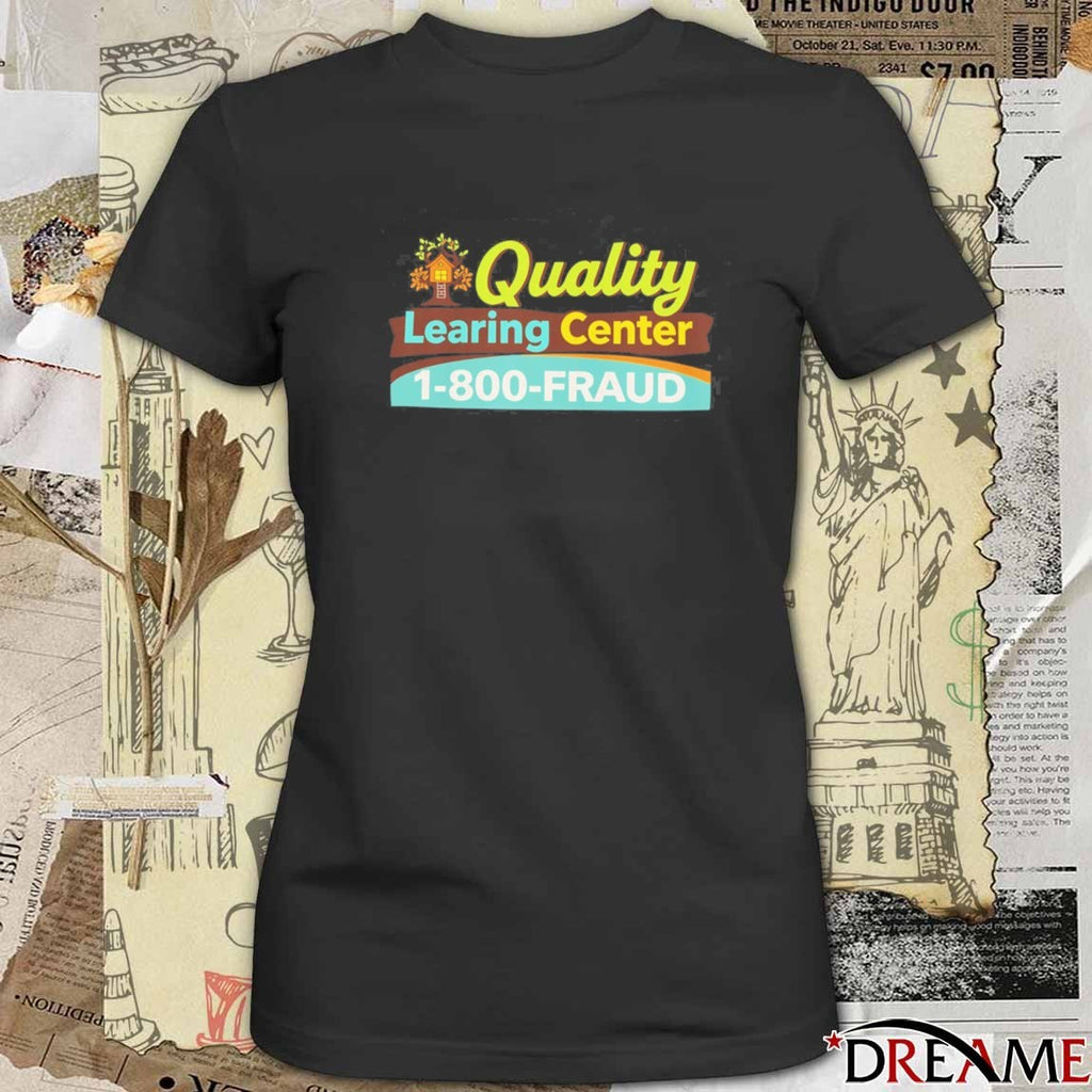 Quality Learning Center 1-800-Fraud t-shirt