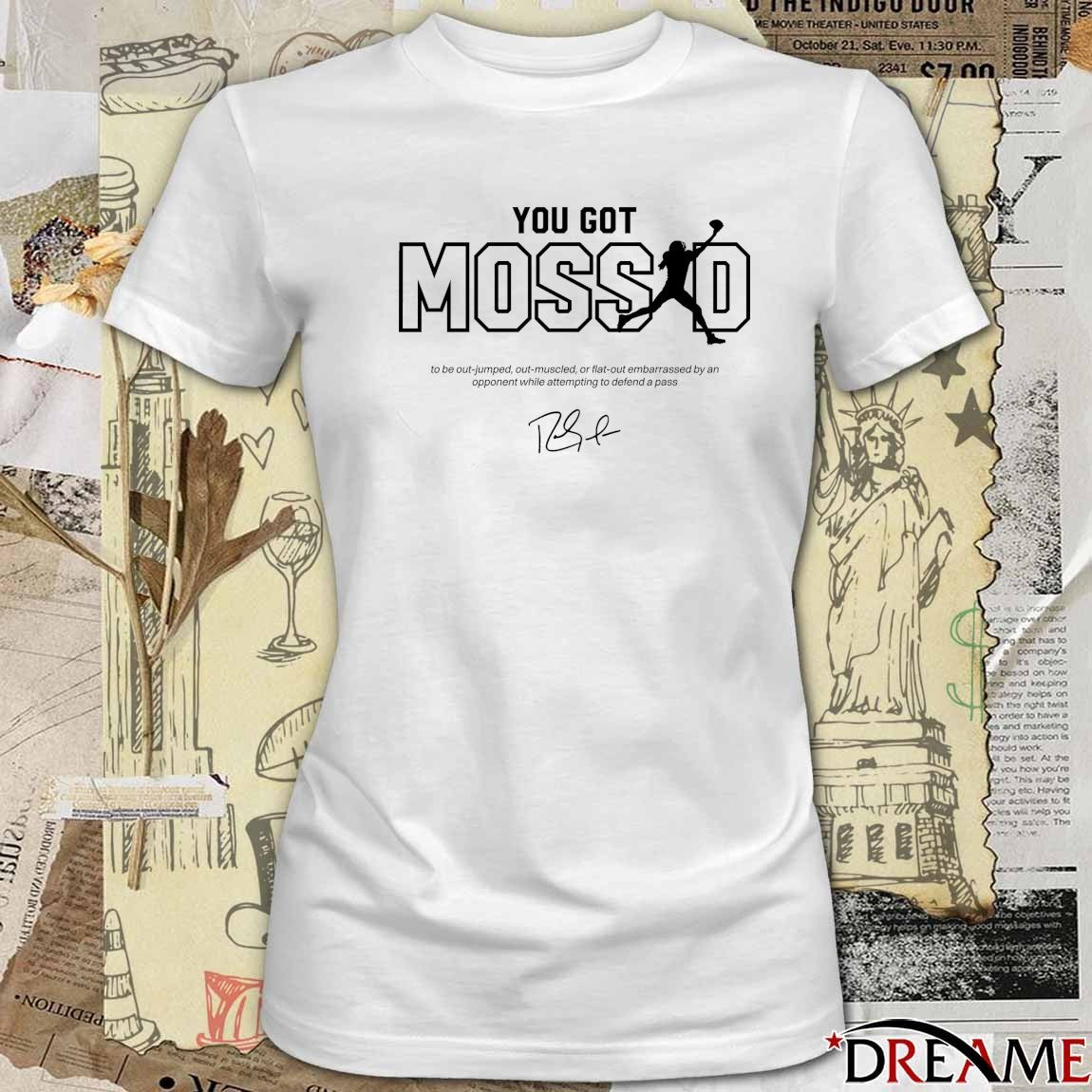 Randy Moss Trademarks You Got Moss’d To Be Out-Jumped Out-Muscled Signature t-shirt