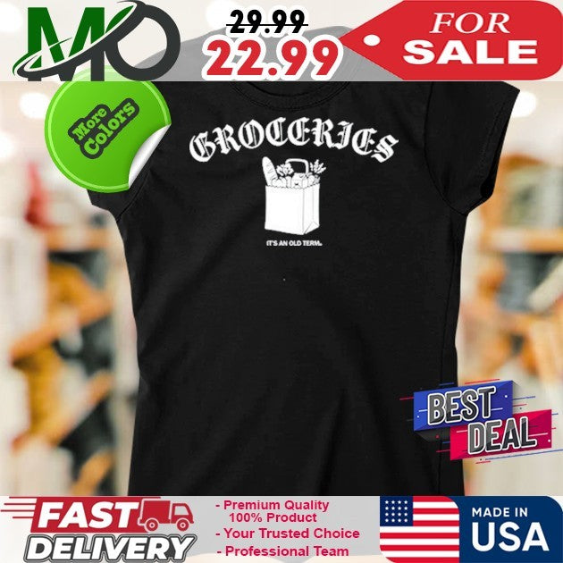 Raygun Groceries It’s An Old Term Shirt