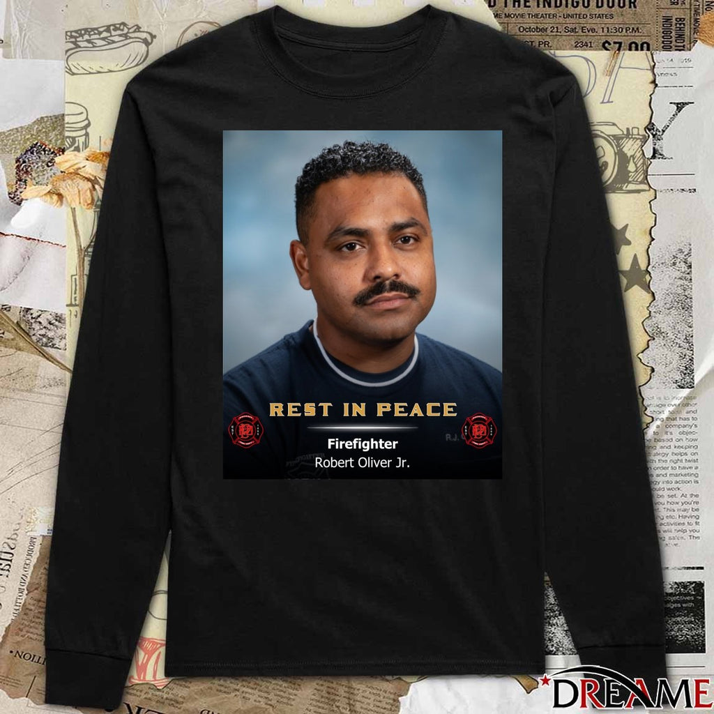 Rest In Peace Firefighter Robert Oliver Jr. t-shirt