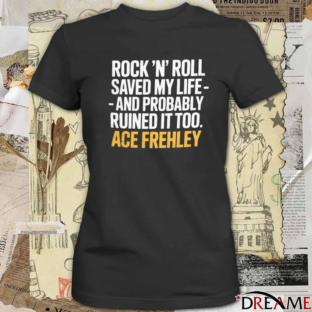 Rock N Roll Saved My Life And Probably Ruined It Too Ace Frehley 2025 t-shirt