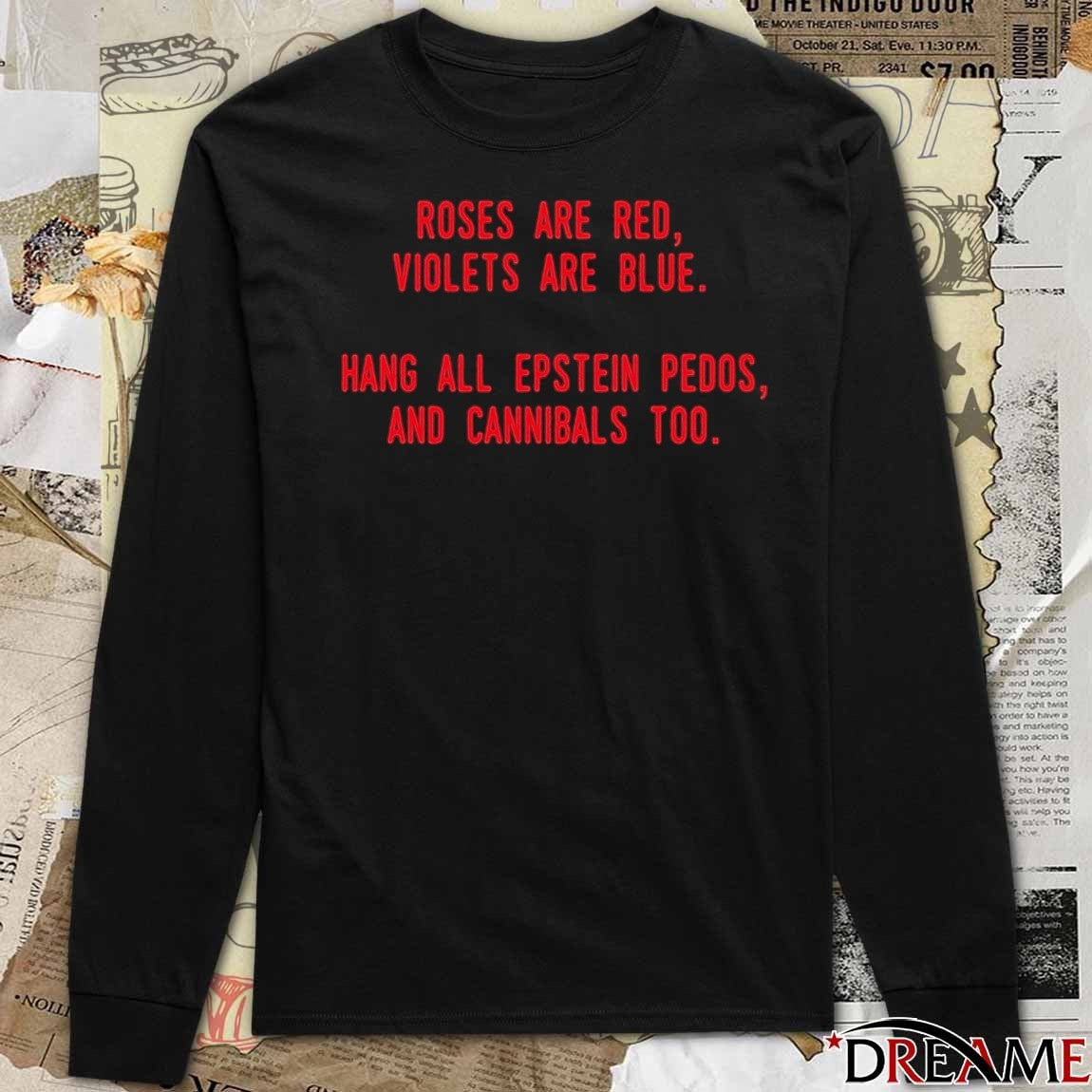 Roses Are Red Violets Are Blue Hang All Epstein Pedos And Cannibals Too t-shirt