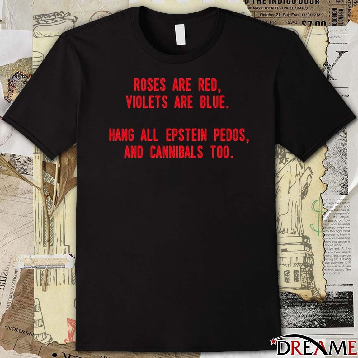 Roses Are Red Violets Are Blue Hang All Epstein Pedos And Cannibals Too t-shirt