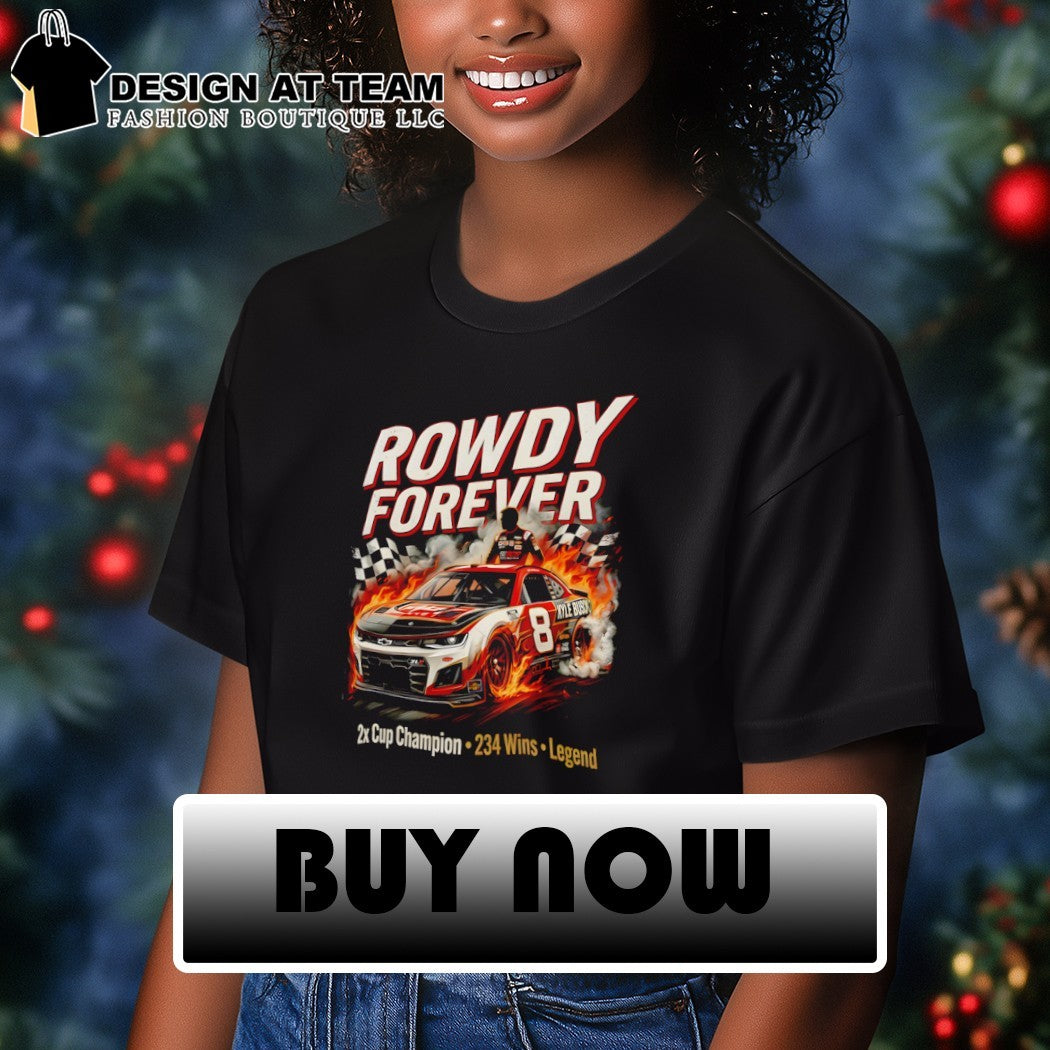 Rowdy Forever Kyle Busch 7 Camry 2x Cup Champion 234 Wins Legend 1985 2026 Racing shirt