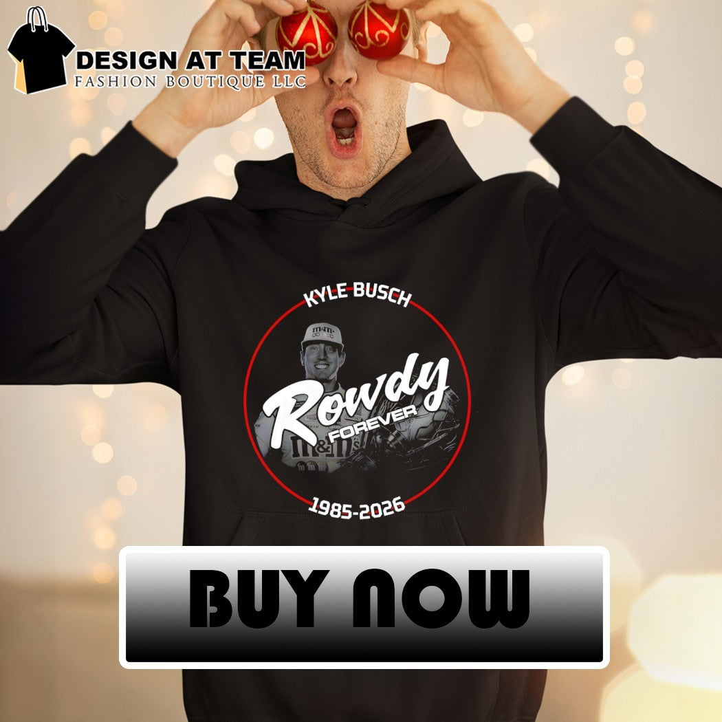 Rowdy Forever Kyle Busch legend 1985-2026 shirt