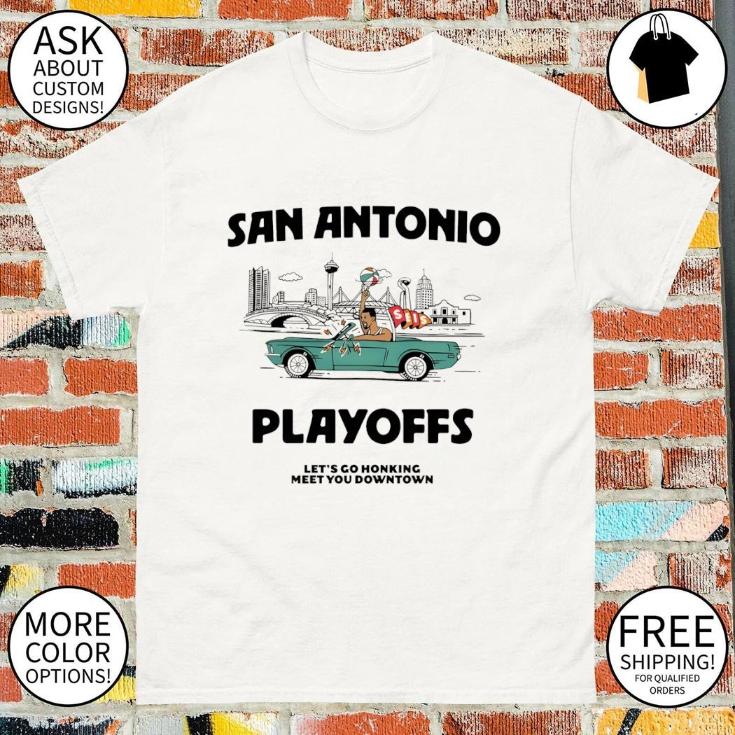 San Antonio Spurs Playoffs Let’s Go Honking Meet You Downtown shirt