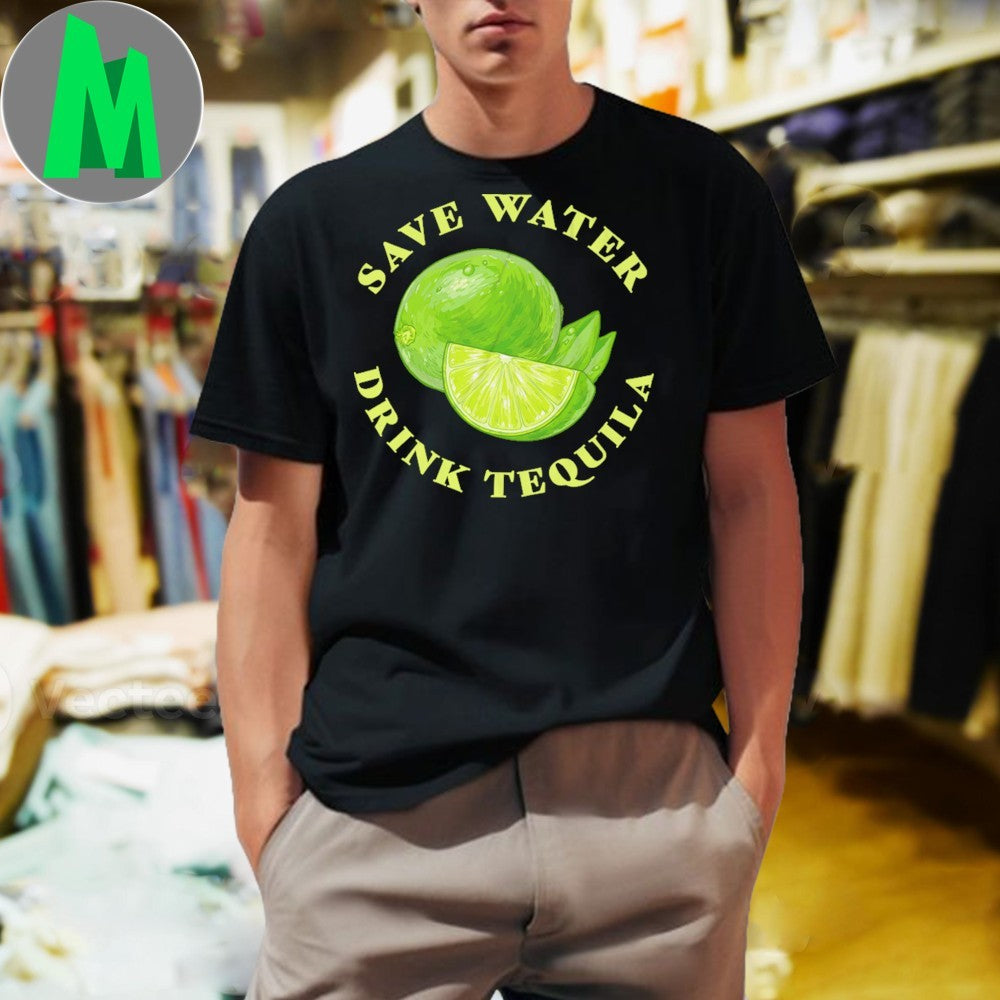 Save Water Drink Tequila Shirt