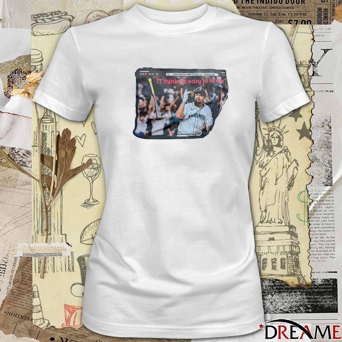 Seattle Mariners Josh Naylor Likes To Hit At T-Mobile Park I Think It’s Easy To Hit Here t-shirt