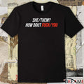 She Them How Bout Fuck You 2025 t-shirt