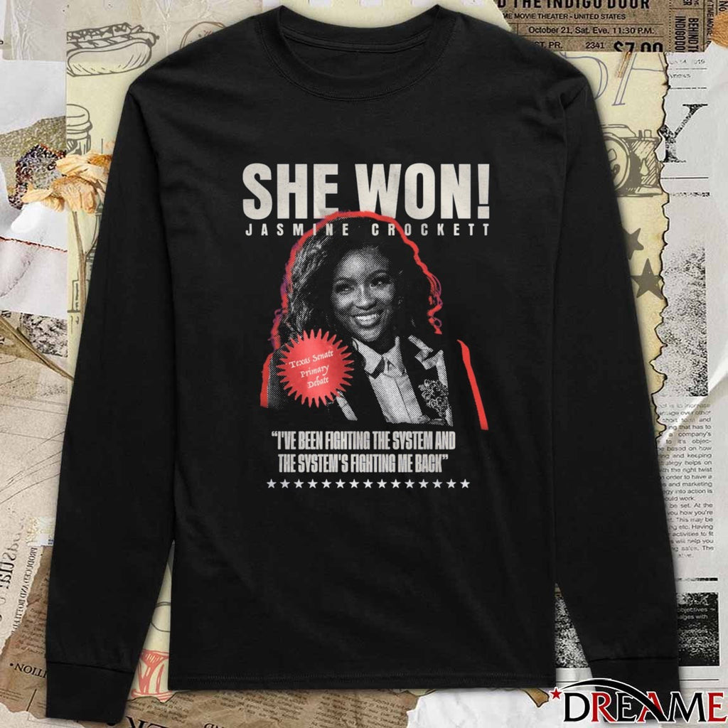 She Won Jasmine Crockett I’ve Been Fighting The System And The System’s Fighting Me Back t-shirt