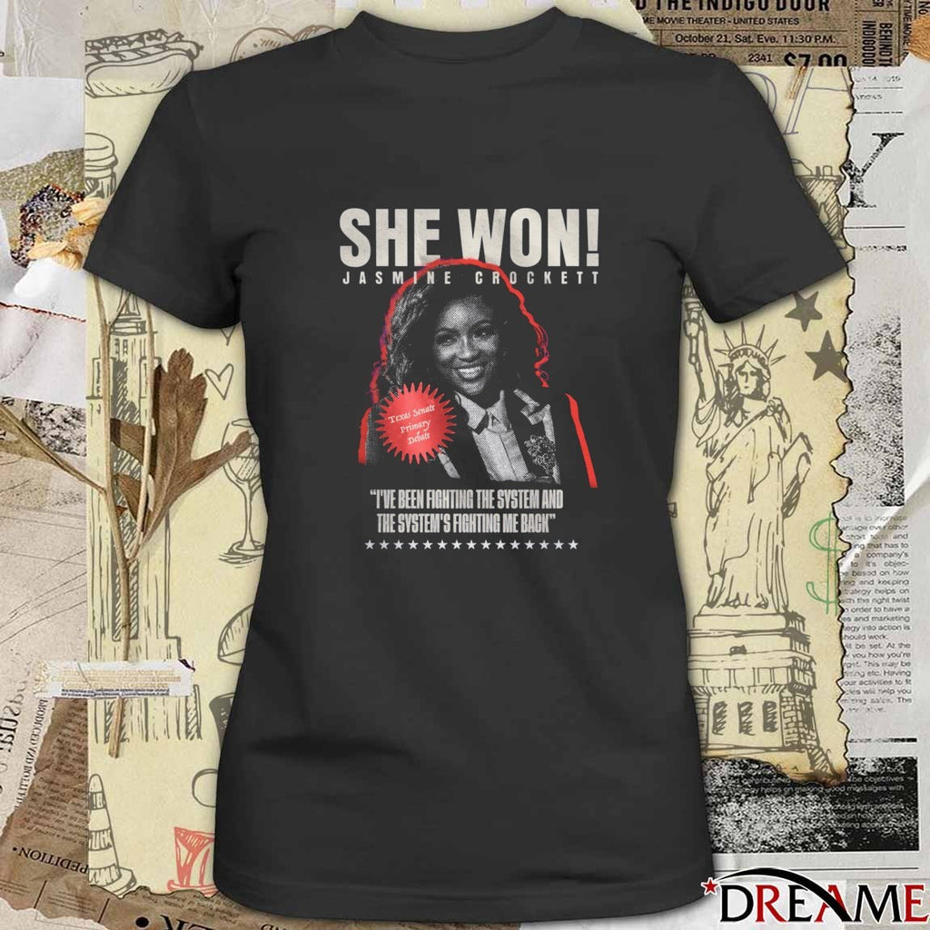 She Won Jasmine Crockett I’ve Been Fighting The System And The System’s Fighting Me Back t-shirt