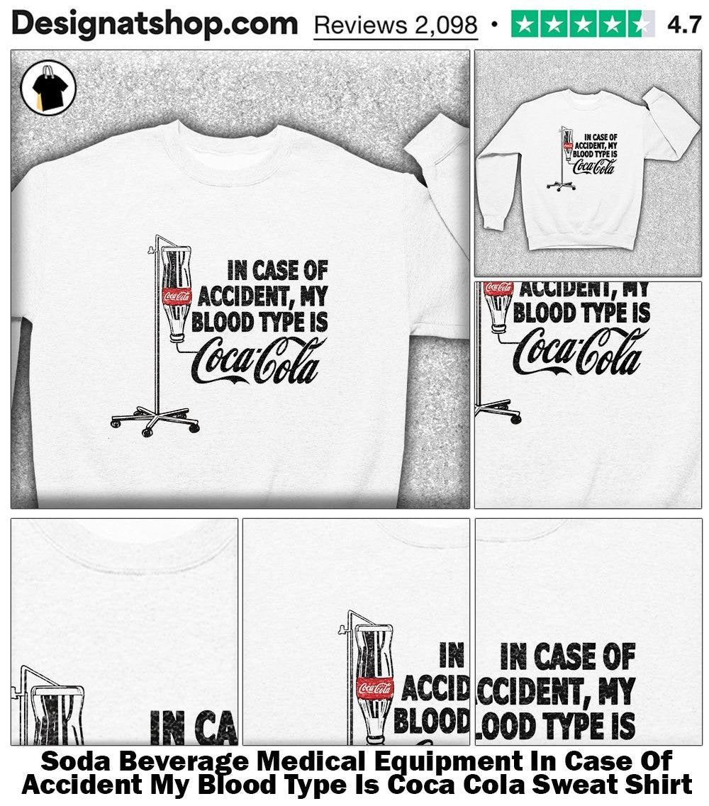 Soda Beverage Medical Equipment In Case Of Accident My Blood Type Is Coca Cola shirt
