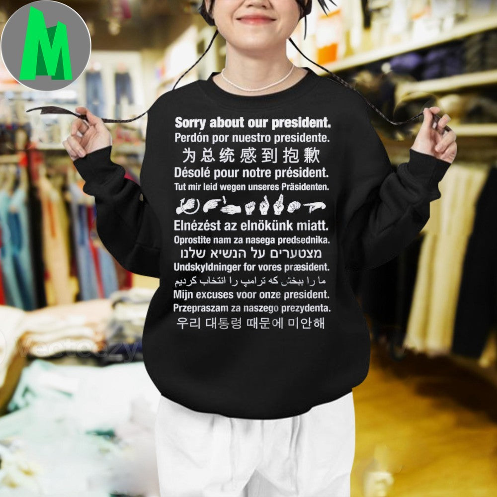 Sorry About Our President Multilingual Shirt