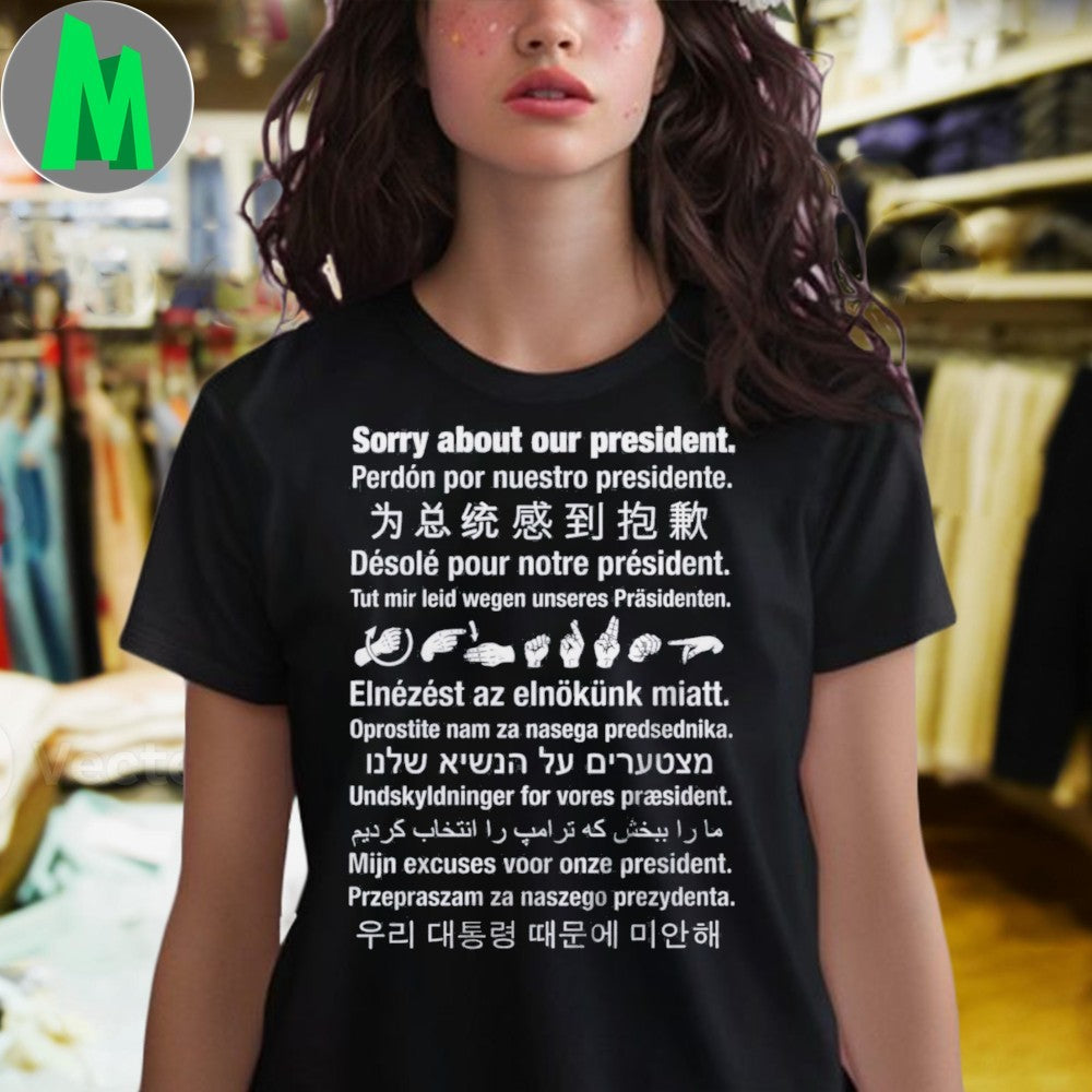 Sorry About Our President Multilingual Shirt