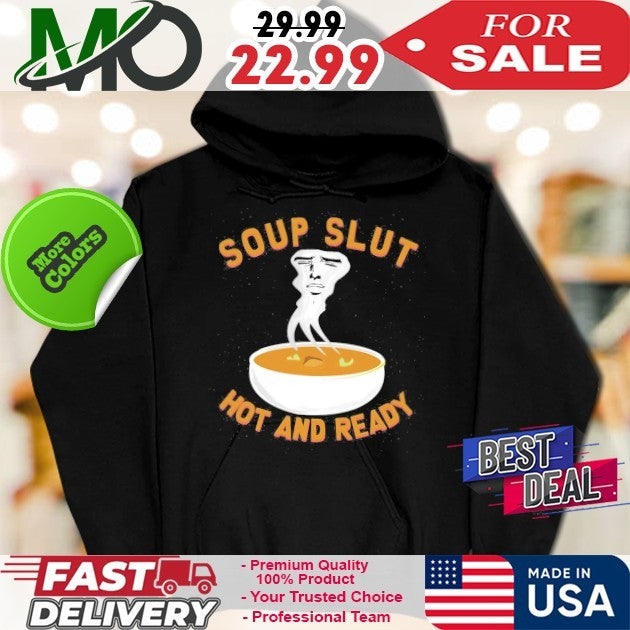 Soup Slut Hot And Ready Shirt