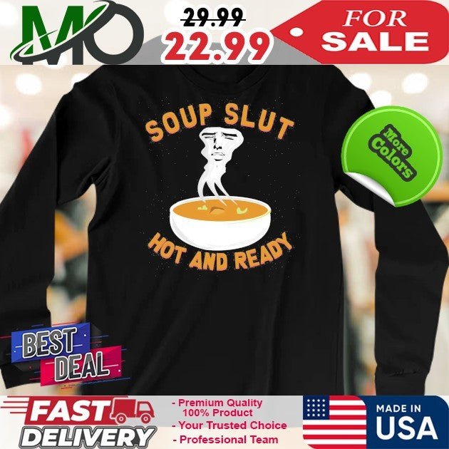 Soup Slut Hot And Ready Shirt