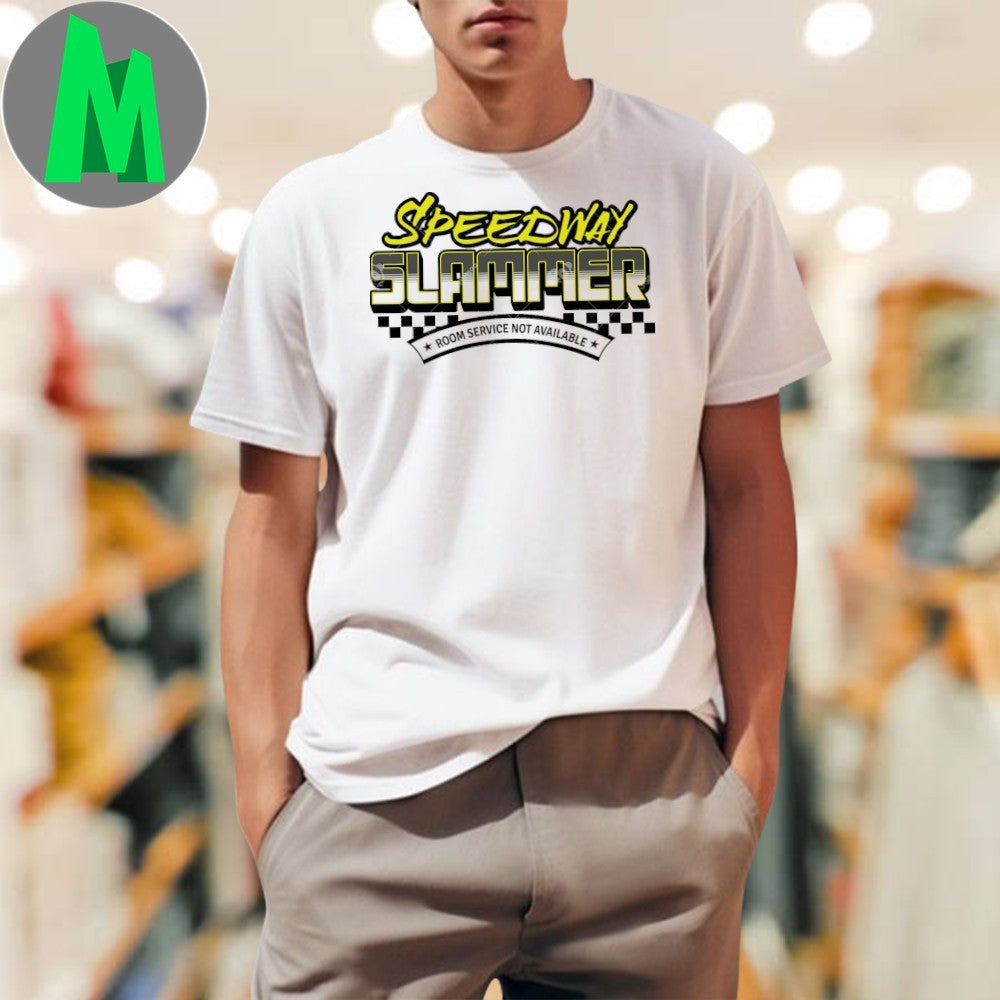 Speedway Slammer Room Service Not Available Shirt