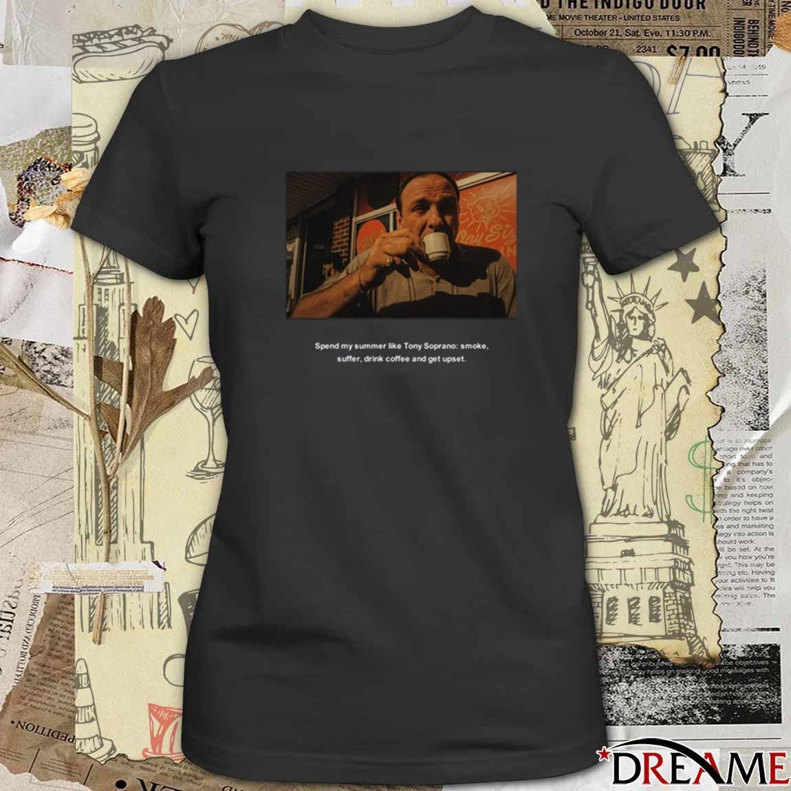 Spend My Summer Like Tony Soprano Smoke Suffer Drink Coffee and Get Upset t-shirt