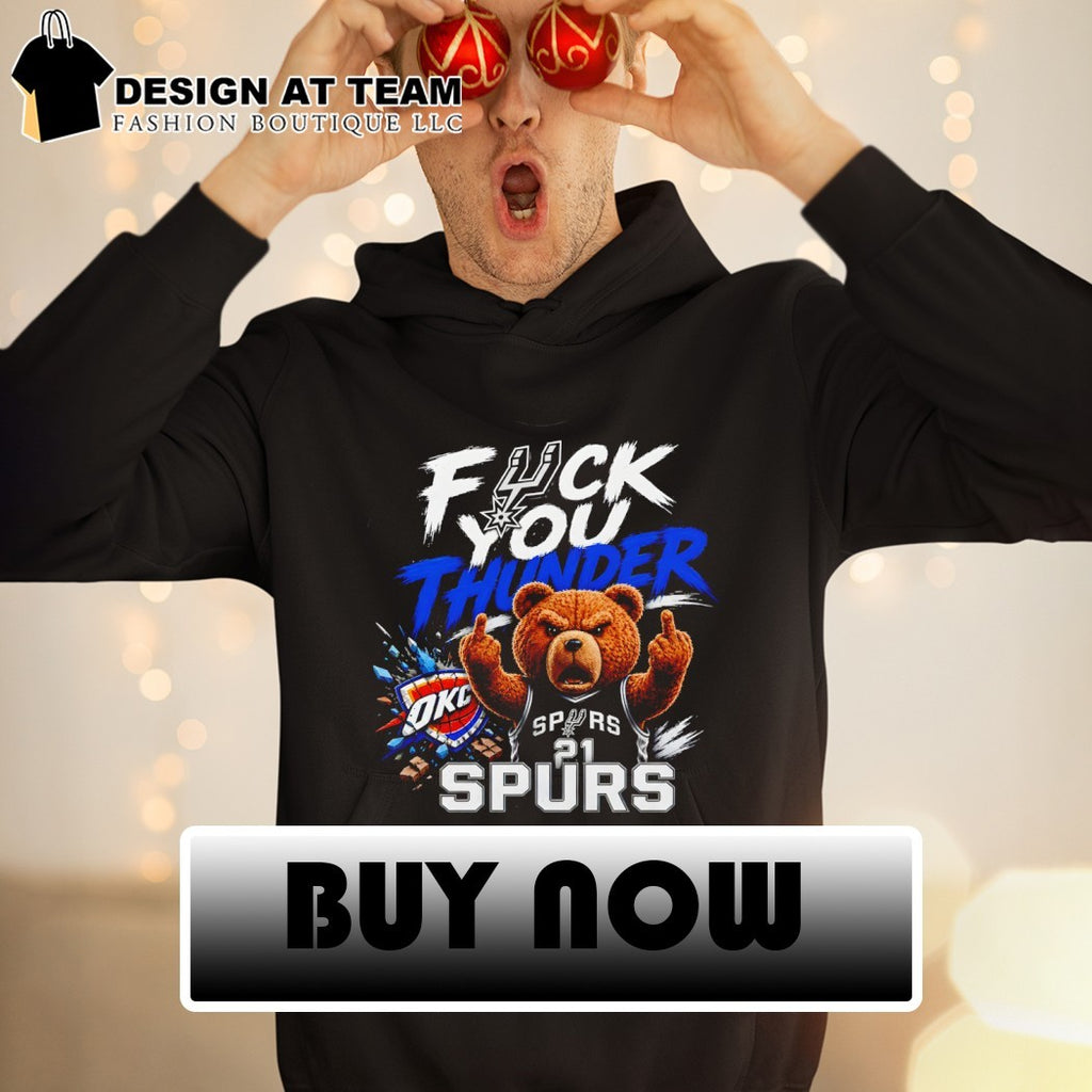 Spurs vs Thunder Ted the Bear Fuck You Thunder shirt