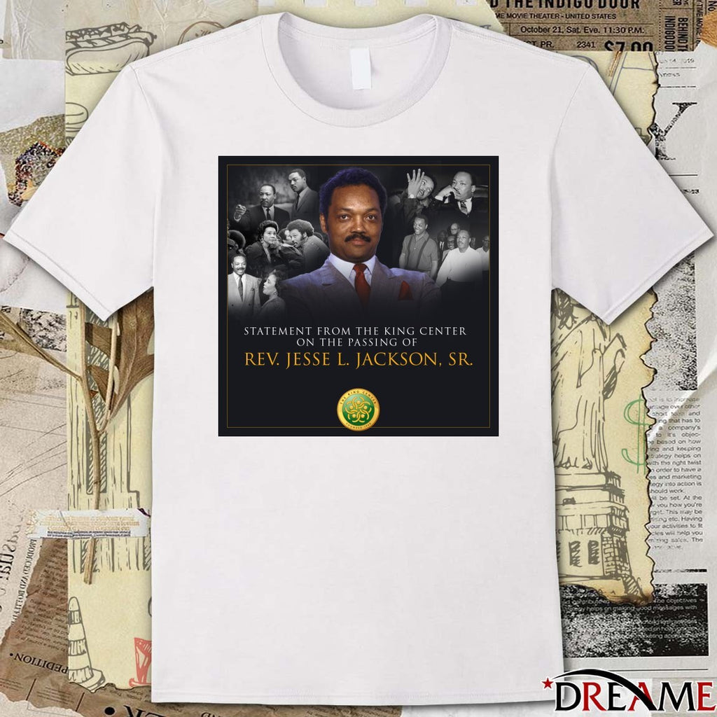 Statement From The King Center On The Passing Of Rev. Jesse L. Jackson, Sr. t-shirt