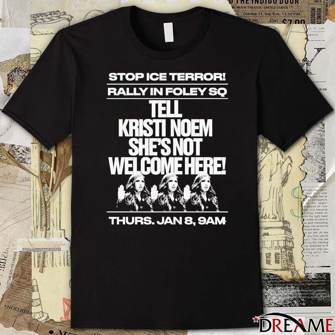 Stop ICE Terror Rally In Foley SQ Tell Kristi Noem She’s Not Welcome Here Jan 8 2026 t-shirt