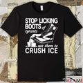 Stop Licking Boots Of Tyrants Use Them To Crush ICE t-shirt