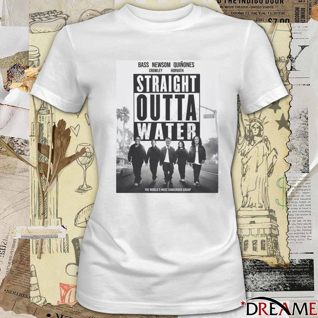 Straight Outta Water Bass, Newsom, Quiñones, Crowley, and Horvath The World’s Most Dangerous Group t-shirt